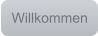 Willkommen