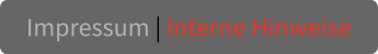 Impressum | Interne Hinweise